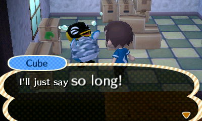 Cube: I'll just say so long!