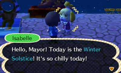 Isabelle: Hello, Mayor! Today is the Winter Solstice! It's so chilly today!
