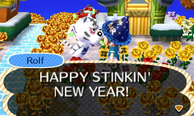 Rolf: HAPPY STINKIN' NEW YEAR!