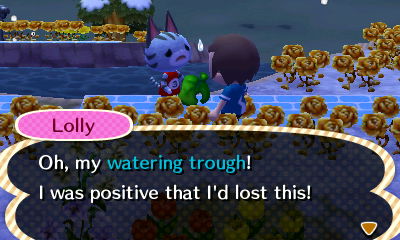 Lolly: Oh, my watering trough! I was positive that I'd lost this!