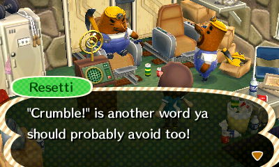 Resetti: Crumble! is another word ya should probably avoid too!