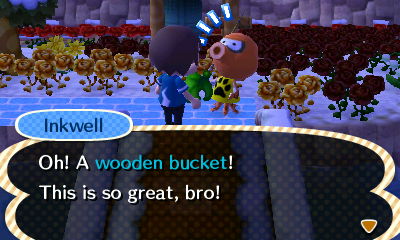 Inkwell: Oh! A wooden bucket! This is so great, bro!