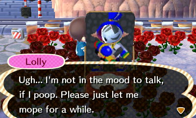 Lolly: Ugh... I'm not in the mood to talk, if I poop. Please just let me mope for a while.