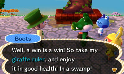 Boots: Well, a win is a win! So take my giraffe ruler, and enjoy it in good health! In a swamp!