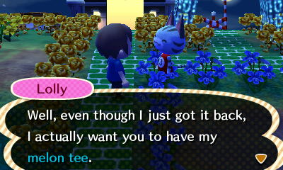 Lolly: Well, even though I just got it back, I actually want you to have my melon tee.
