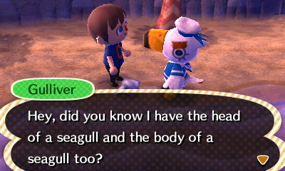 Gulliver: Hey, did you know I have the head of a seagull and the body of a seagull too?