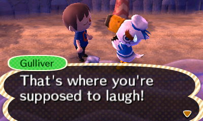 Gulliver: That's where you're supposed to laugh!