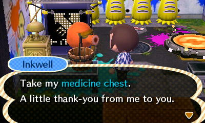 Inkwell: Take my medicine chest. A little thank-you from me to you.
