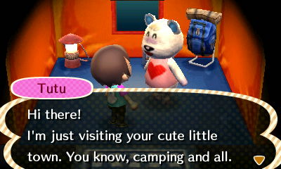 Tutu: Hi there! I'm just visiting your cute little town. You know, camping and all.