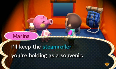 Marina, at the campsite: I'll keep the steamroller you're holding as a souvenir.