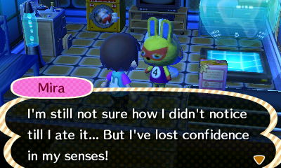 Mira: I'm still not sure how I didn't notice till I ate it... But I've lost confidence in my senses!