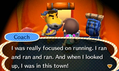 Coach: I was really focused on running. I ran and ran and ran. And when I looked up, I was in this town!