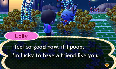 Lolly: I feel so good now, if I poop. I'm lucky to have a friend like you.