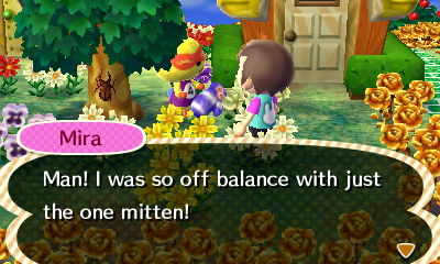 Mira: Man! I was so off balance with just the one mitten!