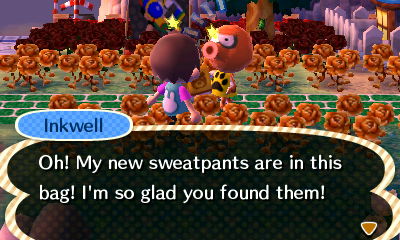 Inkwell: Oh! My new sweatpants are in this bag! I'm so glad you found them!