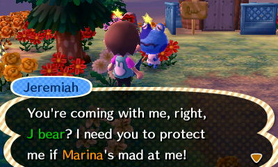 Jeremiah: You're coming with me, right, J bear? I need you to protect me if Marina's mad at me!