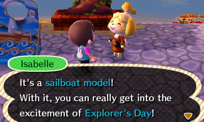 Isabelle: It's a sailboat model! With it, you can really get into the excitement of Explorer's Day!