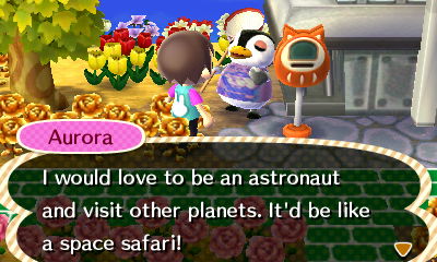 Aurora: I would love to be an astronaut and visit other planets. It'd be like a space safari!